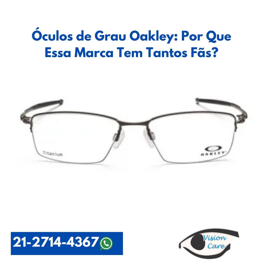 Óculos de Grau Oakley: Por Que Essa Marca Tem Tantos Fãs?