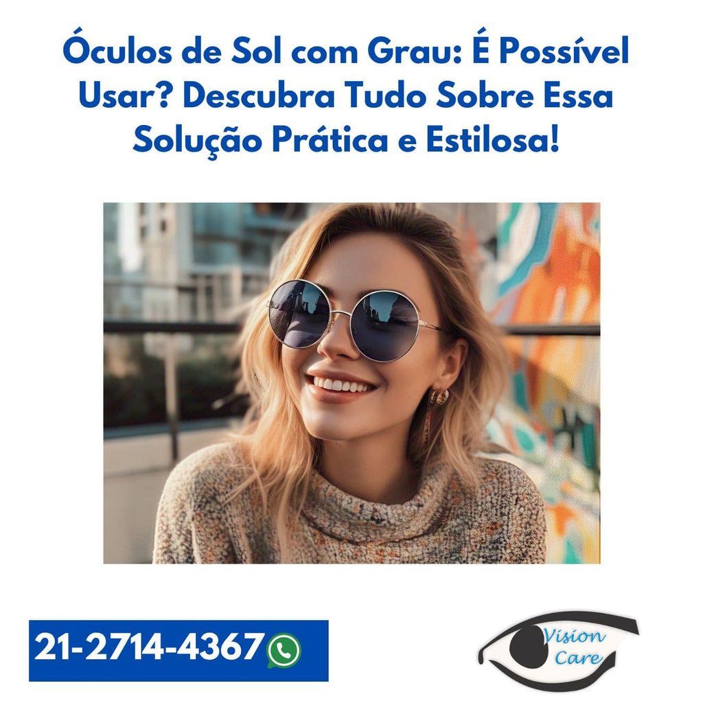 Óculos de Sol com Grau: É Possível Usar? Descubra Tudo Sobre Essa Solução Prática e Estilosa!